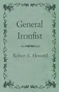 General Ironfist - Robert E. Howard