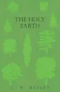 The Holy Earth - L. H. Bailey