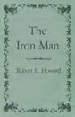 The Iron Man - Robert E. Howard