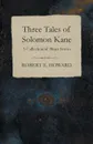 Three Tales of Solomon Kane (A Collection of Short Stories) - Robert E. Howard