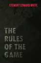 The Rules of the Game - Stewart Edward White