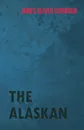 The Alaskan - James Oliver Curwood
