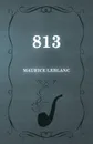 813 - Maurice Leblanc