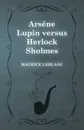 Arsene Lupin versus Herlock Sholmes - Maurice Leblanc