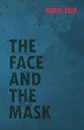 The Face And The Mask - Robert Barr