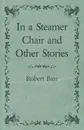 In a Steamer Chair and Other Stories - Robert Barr