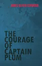 The Courage of Captain Plum - James Oliver Curwood
