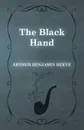 The Black Hand - Arthur Benjamin Reeve