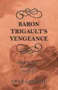 Baron Trigault's Vengeance (The Count's Millions Part II) - Émile Gaboriau