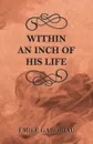 Within an Inch of His Life - Émile Gaboriau