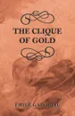 The Clique of Gold - Émile Gaboriau