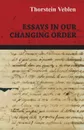 Essays in Our Changing Order - Thorstein Veblen