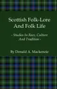 Scottish Folk-Lore and Folk Life - Studies in Race, Culture and Tradition - Donald A. MacKenzie