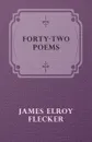 Forty-Two Poems - James Elroy Flecker
