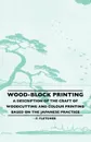 Wood-Block Printing - A Description Of The Craft Of Woodcutting And Colour Printing Based On The Japanese Practice - F. Fletcher