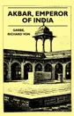 Akbar, Emperor of India - Richard Von Garbe