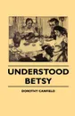 Understood Betsy - Dorothy Canfield Fisher