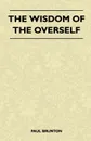 The Wisdom Of The Overself - Paul Brunton