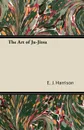 The Art of Ju-Jitsu - E. J. Harrison