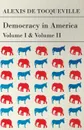 Democracy in America - Vol. I. and II. - Alexis de Tocqueville