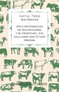 Cattle - Types and Breeds - With Information on Shorthorns, the Hereford, the Galloway and Other Breeds - James A. S. Watson