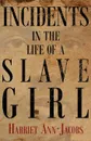 Incidents in the Life of a Slave Girl - Harriet Ann Jacobs