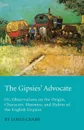 The Gipsies' Advocate; Or, Observations On The Origin, Character, Manners, And Habits Of The English Gypsies - James Crabb