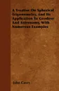A Treatise on Spherical Trigonometry, and Its Application to Geodesy and Astronomy, with Numerous Examples - John Casey