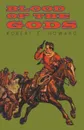 Blood of the Gods - Robert E. Howard