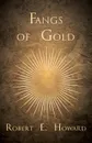 Fangs of Gold - Robert E. Howard