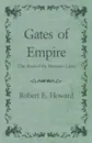 Gates of Empire (The Road of the Mountain Lion) - Robert E. Howard