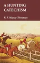 A Hunting Catechism - R. F. Meysey-Thompson