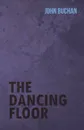 The Dancing Floor - John Buchan