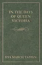 In the Days of Queen Victoria - Eva March Tappan