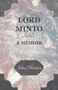 Lord Minto, a Memoir - John Buchan