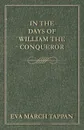 In the Days of William the Conqueror - Eva March Tappan