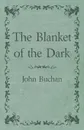 The Blanket of the Dark - John Buchan
