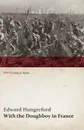 With the Doughboy in France (WWI Centenary Series) - Edward Hungerford