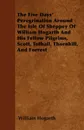 The Five Days' Peregrination Around The Isle Of Sheppey Of William Hogarth And His Fellow Pilgrims, Scott, Tothall, Thornhill, And Forrest - William Hogarth
