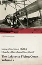 The Lafayette Flying Corps - Volume 1 (WWI Centenary Series) - James Norman Hall, Charles Bernhard Nordhoff