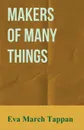 Makers of Many Things - Eva March Tappan