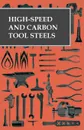 High-Speed and Carbon Tool Steels - Anon