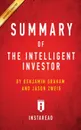 Summary of The Intelligent Investor. by Benjamin Graham and Jason Zweig . Includes Analysis - Instaread Summaries