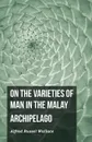 On the Varieties of Man in the Malay Archipelago - Alfred Russel Wallace