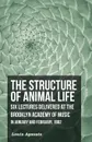 The Structure of Animal Life - Six Lectures Delivered at the Brooklyn Academy of Music in January and February, 1862 - Louis Agassiz