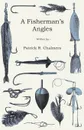 A Fisherman's Angles - Patrick R. Chalmers