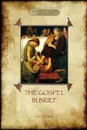 The Gospel in Brief - Tolstoy's Life of Christ  (Aziloth Books) - Leo Tolstoy, Aylmer Maude