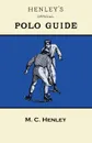 Henley's Official Polo Guide - Playing Rules of Western Polo Leagues - M C Henley