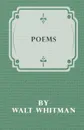 Poems by Walt Whitman - Walt Whitman