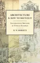 Architecture and How to Sketch it - Illustrated by Sketches of Typical Examples - H. W. Roberts